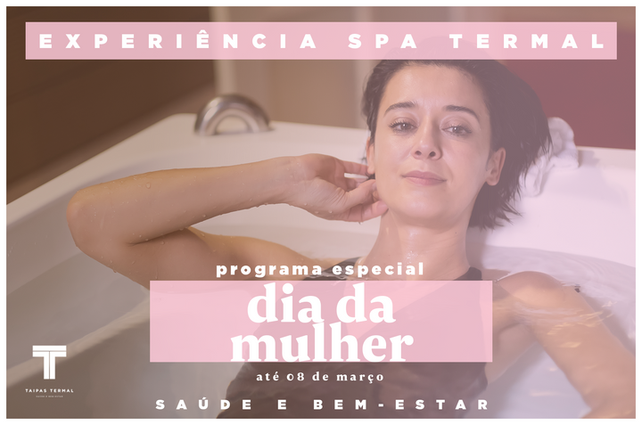 Experiência SPA Termal – Dia da Mulher